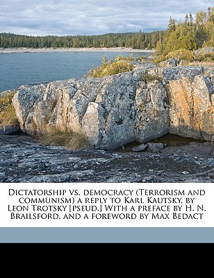 Dictatorship vs. Democracy (Terrorism & Communism) a Reply to Karl Kautsky