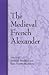 The Medieval French Alexander (Medieval Studies)