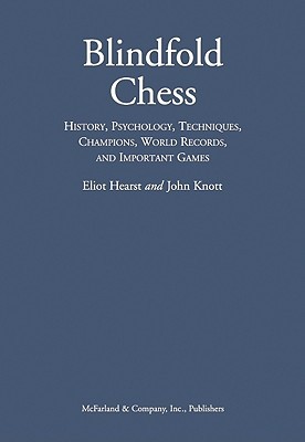 Blindfold Chess: History, Psychology, Techniques, Champions, World Records, and Important Games (Hardcover)