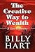 The Creative Way to Wealth:...