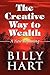 The Creative Way to Wealth by Billy Hart