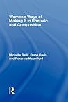Women's Ways of Making It in Rhetoric and Composition