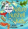 Nature in a Nutshell for Kids: Over 100 Activities You Can Do in Ten Minutes or Less