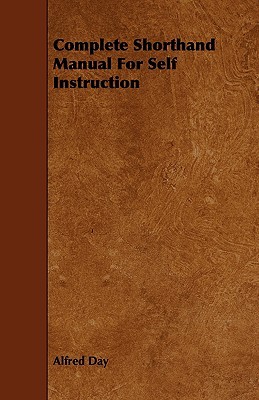Complete Shorthand Manual for Self Instruction (Paperback)