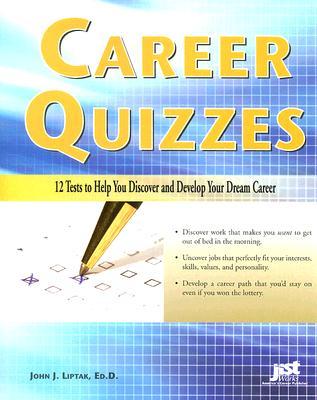 Career Quizzes: 12 Tests to Help You Discover and Develop Your Dream Career (Paperback)