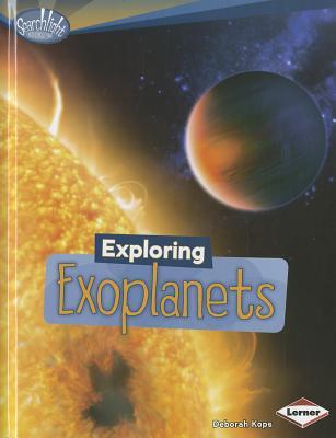 Exploring Exoplanets (Searchlight Books ™ - What's Amazing about Space?)