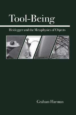 Tool-Being: Heidegger and the Metaphysics of Objects (Paperback)