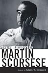 The Philosophy of Martin Scorsese (Philosophy Of Popular Culture) The Philosophy of Martin Scorsese (Philosophy Of Popular Culture)