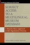 Subject Access to a Multilingual Museum Database: A Step-by-Step Approach to the Digitization Process (Third Millennium Cataloging)