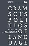 Gramsci's Politics of Language: Engaging the Bakhtin Circle and the Frankfurt School (Cultural Spaces)