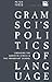 Gramsci's Politics of Language by Peter Ives