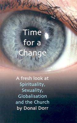 Time for a Change: A Fresh Look at Spirituality, Sexuality, Globalisation, and the Church (Paperback)
