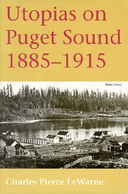 Utopias on Puget Sound, 1885-1915 (Paperback)