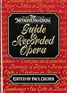 The Metropolitan Opera Guide to Recorded Opera