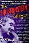 It's Sid Berstein Calling: The Amazing Story of the Promoter Who Made Entertainment History