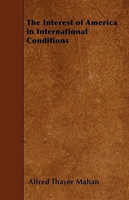 The Interest of America in International Conditions (Paperback)