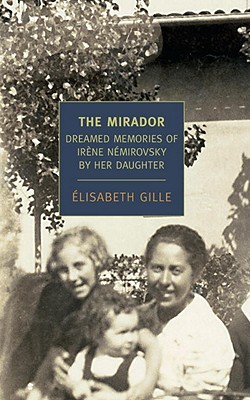The Mirador: Dreamed Memories of Irene Nemirovsky by Her Daughter (Paperback)