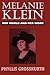 Melanie Klein: Her World an...