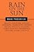Rain on the Sun: Beauty, Surrender, Murder, Obsessions, Celebration, Mystery, Suicide, Cheating, Loyalties, Fables, Rejection, Redemption, Hustlers, Lovers...and Fate