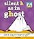 Silent H As in Ghost (Silent Letters)