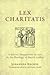 Lex Charitatis: A Juristic Disquisition on Law in the Theology of Martin Luther (Emory University Studies in Law and Religion)