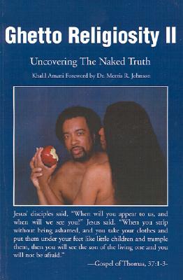 Ghetto Religiosity II: Uncovering The Naked Truth (Paperback)