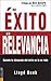 Del Exito a la Relevancia: ...