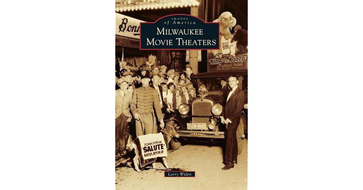 Milwaukee Movie Theaters By Larry Widen milwaukee-movie-theaters-by-larry-widen