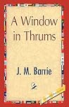 A Window in Thrums by J.M. Barrie