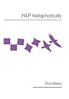 NLP Metaphorically by Chris Rasey
