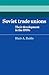 Soviet Trade Unions: Their Development in the 1970s (Cambridge Russian, Soviet and Post-Soviet Studies, Series Number 32)