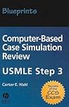 Blueprints Computer-based Case Simulation Review: USMLE Step 3 (BLUEPRINTS GUIDE)