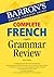 Complete French Grammar Review (Barron's Grammar Series)
