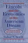 Lincoln and the Economics of the American Dream by Gabor S. Boritt