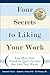 Four Secrets to Liking Your...