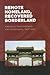Remote Homeland, Recovered Borderland: Manchus, Manchoukuo, and Manchuria, 1907–1985 (The World of East Asia)