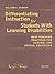 Differentiating Instruction for Students With Learning Disabilities: Best Teaching Practices for General and Special Educators