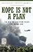 Hope Is Not a Plan: The War in Iraq from Inside the Green Zone (Praeger Security International)