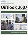 Managing Contacts with Microsoft Outlook 2007: Business Contact Manager Managing Contacts with Microsoft Outlook 2007: Business Contact Manager