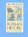 An Atlas of Russian History: Eleven Centuries of Changing Borders