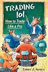 Trading 101: How to Trade Like a Pro (Wiley Trading)