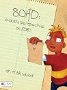 80HD: A Child's Perspective on ADHD