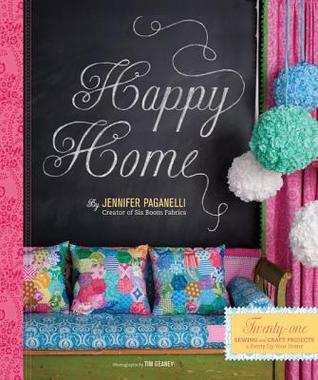 Happy Home: Twenty-One Sewing and Craft Projects to Pretty Up Your Home (Hardcover)