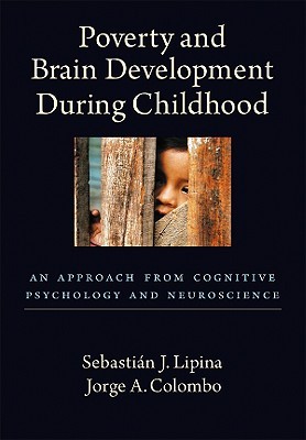 Poverty and Brain Development During Childhood: An Approach from Cognitive Psychology and Neuroscience (Hardcover)