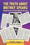The Truth About Britney Spears: Untold Secrets and Her Ultimate Betrayal The Truth About Britney Spears: Untold Secrets and Her Ultimate Betrayal