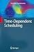 Time-Dependent Scheduling (Monographs in Theoretical Computer Science. An EATCS Series)