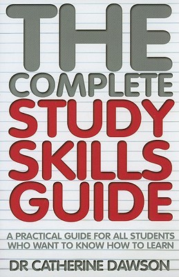 The Complete Study Skills Guide: A practical guide for all students who want to know how to learn (Paperback)