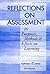 Reflections on Assessment: Its Purposes, Methods, & Effects on Learning