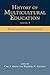History of Multicultural Education Volume 4: Policy and Policy Initiatives