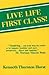 Live Life First Class: How to Be Happier, Healthier and More Prosperous